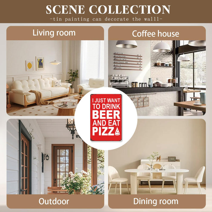 8x12 Inch Metal Sign Featuring Elegant I Just Want To Drink Beer And Eat Pizza Retro Pub Metal Sign Decor With Distinctive Artistic Fonts For Residential Living Room Wa Display