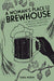 A Woman's Place Is in the Brewhouse: A Forgotten History of Alewives, Brewsters, Witches, and CEOs - The Beer Connoisseur® Store