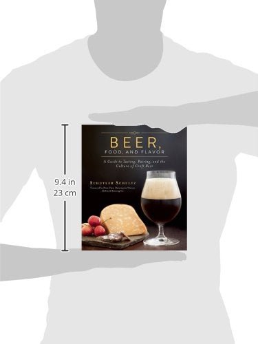 Beer, Food, and Flavor: A Guide to Tasting, Pairing, and the Culture of Craft Beer - The Beer Connoisseur® Store