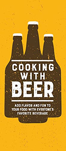 Cooking with Beer: Add Flavor and Fun to Your Food with Everyone's Favorite Beverage - The Beer Connoisseur® Store