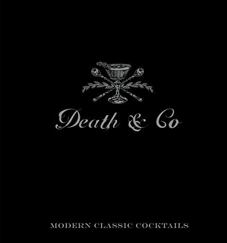Death & Co: Modern Classic Cocktails - The Beer Connoisseur® Store