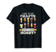 Funny I Like To Do Crafts Whats Your Hobby Craft Beer Drink T-Shirt - The Beer Connoisseur® Store