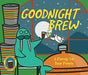 Goodnight Brew: A Parody for Beer People - The Beer Connoisseur® Store