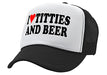 I Heart Titties and Beer - Love Funny Joke Gag - Unisex Adult Trucker Cap Hat, Black - The Beer Connoisseur® Store