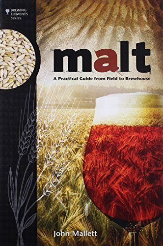 Malt: A Practical Guide from Field to Brewhouse (Brewing Elements) - The Beer Connoisseur® Store
