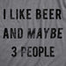 Mens I Like Beer and Maybe 3 People T Shirt Funny Drinking Saint Patricks Day (Dark Heather Grey) - L - The Beer Connoisseur® Store