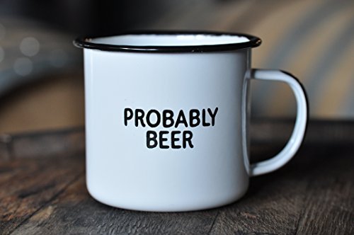 PROBABLY BEER | Enamel Coffee Mug | Funny Home Bar Gift for Beer Lovers, Homebrewers, Men, and Women | Cool Cup for the Office, Kitchen, Campfire, and Travel - The Beer Connoisseur® Store
