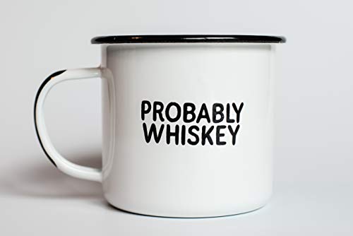 PROBABLY WHISKEY | Enamel "Coffee" Mug | Funny Bar Gift for Whiskey, Bourbon, and Scotch Lovers, Dads, Moms, Fathers, Men, Whisky Geeks | Practical Cup for Kitchen, Campfire, Home, and Travel - The Beer Connoisseur® Store