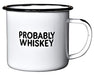 PROBABLY WHISKEY | Enamel "Coffee" Mug | Funny Bar Gift for Whiskey, Bourbon, and Scotch Lovers, Dads, Moms, Fathers, Men, Whisky Geeks | Practical Cup for Kitchen, Campfire, Home, and Travel - The Beer Connoisseur® Store