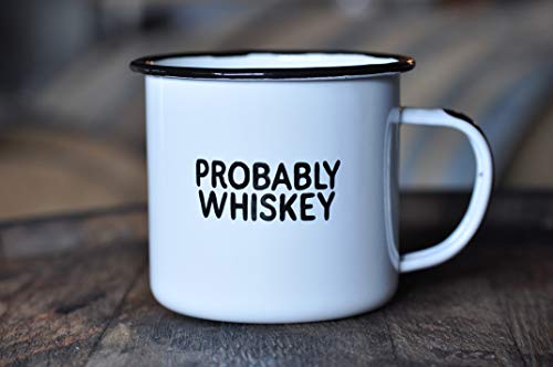 PROBABLY WHISKEY | Enamel "Coffee" Mug | Funny Bar Gift for Whiskey, Bourbon, and Scotch Lovers, Dads, Moms, Fathers, Men, Whisky Geeks | Practical Cup for Kitchen, Campfire, Home, and Travel - The Beer Connoisseur® Store