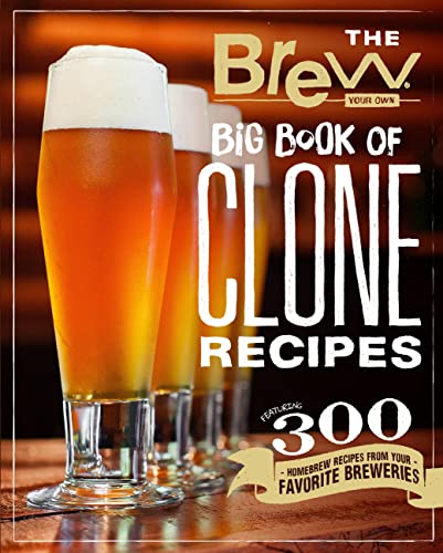 The Brew Your Own Big Book of Clone Recipes: Featuring 300 Homebrew Recipes from Your Favorite Breweries - The Beer Connoisseur® Store
