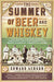 The Summer of Beer and Whiskey: How Brewers, Barkeeps, Rowdies, Immigrants, and a Wild Pennant Fight Made Baseball America's Game - The Beer Connoisseur® Store